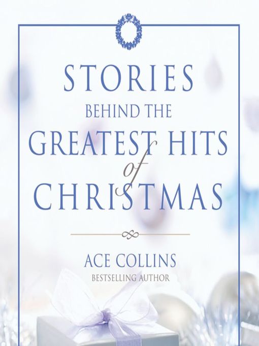 Title details for Stories Behind the Greatest Hits of Christmas by Ace Collins - Available